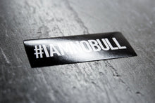Load image into Gallery viewer, #IAMNOBULL STICKER